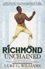 Image for Richmond unchained: the biography of the world&#39;s first black sporting superstar