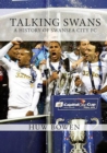Image for Talking Swans  : a history of Swansea City F.C.