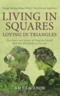 Image for Living in squares, loving in triangles: the lives and loves of Virginia Woolf and the Bloomsbury Group