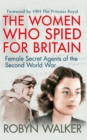 Image for The Women Who Spied for Britain