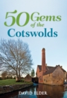 Image for 50 gems of the Cotswolds  : the history &amp; heritage of the most iconic places