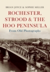 Image for Rochester, Strood &amp; the Hoo Peninsula From Old Photographs