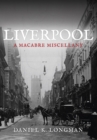 Image for Liverpool: a macabre miscellany