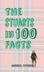 Image for The Stuarts in 100 facts