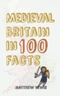 Image for Medieval Britain in 100 Facts