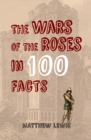 Image for The Wars of the Roses in 100 facts