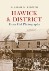 Image for Hawick &amp; District From Old Photographs