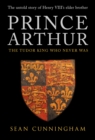 Image for Prince Arthur: the Tudor king who never was
