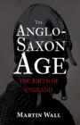 Image for The Anglo-Saxon age  : the birth of England
