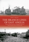 Image for The Branch Lines of East Anglia: Bury, Colne Valley, Saffron Walden and Stour Valley Branches