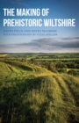 Image for The making of prehistoric Wiltshire