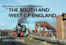 Image for Industrial locomotives &amp; railways of the South and West of England