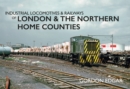 Image for Industrial locomotives &amp; railways of London &amp; the northern home counties