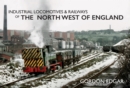 Image for Industrial Locomotives &amp; Railways of the North West of England