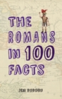 Image for The Romans in 100 facts