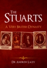 Image for The Stuarts  : a very British dynasty