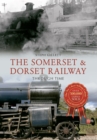 Image for The Somerset &amp; Dorset Railway Through Time