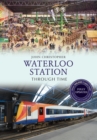 Image for Waterloo Station Through Time Revised Edition
