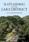 Image for Slate mining in the Lake District  : an illustrated history