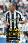 Image for Alan Shearer: Fifty Defining Fixtures