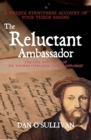 Image for The reluctant ambassador  : the life and times of Sir Thomas Chaloner, a Tudor diplomat