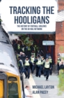Image for Tracking the hooligans  : the history of football violence on the UK rail network