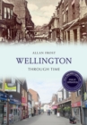 Image for Wellington Through Time Revised Edition