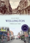 Image for Wellington Through Time (Revised Edition)