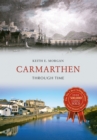 Image for Carmarthen through time
