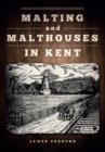 Image for Malting and Malthouses in Kent e-book