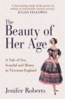 Image for The beauty of her age: a tale of sex, scandal and money in Victorian England