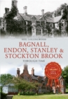 Image for Bagnall, Endon, Stanley &amp; Stockton Brook Through Time