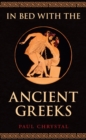 Image for In bed with the ancient Greeks: sex &amp; sexuality in Ancient Greece