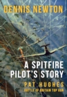 Image for A spitfire pilot&#39;s story  : Pat Hughes, Battle of Britain top gun