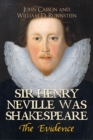 Image for Sir Henry Neville was Shakespeare  : the evidence