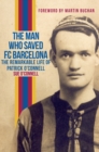 Image for The man who saved Barcelona  : the controversial life of Patrick O&#39;Connell
