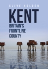 Image for Kent  : Britain&#39;s frontline county