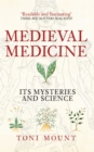 Image for Medieval medicine  : its mysteries and science