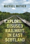 Image for Exploring Disused Railways in East Scotland