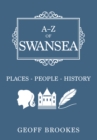 Image for A-Z of Swansea  : places, people, history