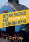 Image for Steam engines and steam railways  : a young person&#39;s guide