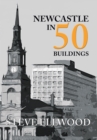 Image for Newcastle in 50 buildings