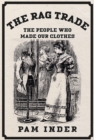 Image for The rag trade  : the people who made our clothes