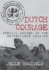 Image for Dutch courage  : special forces in the Netherlands 1944-45