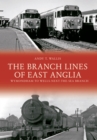 Image for The Branch Lines of East Anglia: Wymondham to Wells-next-the-Sea Branch
