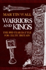 Image for Warriors and kings: the 1500-year battle for Celtic Britain