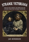 Image for Strange Victoriana  : tales of the curious, the weird and the uncanny from our Victorians ancestors