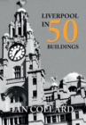 Image for Liverpool in 50 buildings
