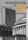 Image for Manchester in 50 buildings