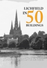Image for Lichfield in 50 Buildings